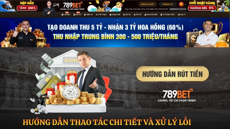 Rút tiền 789BET: Hướng dẫn thao tác chi tiết và xử lý lỗi